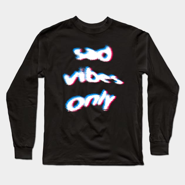 Sad Vibes Only / Glitch Typography Design Long Sleeve T-Shirt by DankFutura